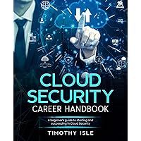 Cloud Security Career Handbook: A beginner's guide to starting and succeeding in Cloud Security Cloud Security Career Handbook: A beginner's guide to starting and succeeding in Cloud Security Paperback Kindle Audible Audiobook