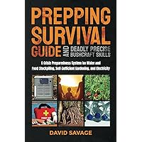 Prepping Survival Guide and Deadly Precise Bushcraft Skills: A Crisis Preparedness System for Water and Food Stockpiling, Self-Sufficient Gardening, and Electricity Prepping Survival Guide and Deadly Precise Bushcraft Skills: A Crisis Preparedness System for Water and Food Stockpiling, Self-Sufficient Gardening, and Electricity Paperback Kindle