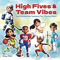 High Fives & Team Vibes: Sportsmanship Lessons for Young Stars. This captivating children’s book is packed with empowering stories and vibrant ... values of teamwork, respect, and friendship. High Fives & Team Vibes: Sportsmanship Lessons for Young Stars. This captivating children’s book is packed with empowering stories and vibrant ... values of teamwork, respect, and friendship. Paperback