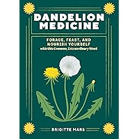 Dandelion Medicine, 2nd Edition: Forage, Feast, and Nourish Yourself with This Extraordinary Weed Dandelion Medicine, 2nd Edition: Forage, Feast, and Nourish Yourself with This Extraordinary Weed Paperback Kindle