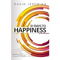 31 Days to Happiness: How to Find What Really Matters in Life 31 Days to Happiness: How to Find What Really Matters in Life Paperback Audible Audiobook Kindle