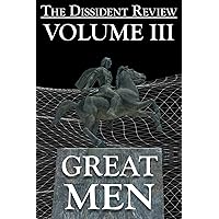 The Dissident Review Vol. III: Great Men