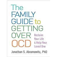 The Family Guide to Getting Over OCD: Reclaim Your Life and Help Your Loved One The Family Guide to Getting Over OCD: Reclaim Your Life and Help Your Loved One Paperback eTextbook Hardcover