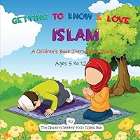 Getting to Know & Love Islam: A Children's Book Introducing Islam (Islam for Kids Series) Getting to Know & Love Islam: A Children's Book Introducing Islam (Islam for Kids Series) Paperback Kindle Audible Audiobook