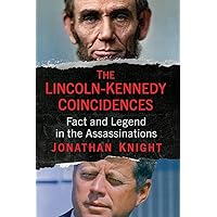 The Lincoln-Kennedy Coincidences: Fact and Legend in the Assassinations The Lincoln-Kennedy Coincidences: Fact and Legend in the Assassinations Paperback Kindle