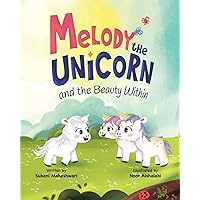 Melody the Unicorn and the Beauty Within Melody the Unicorn and the Beauty Within Kindle Paperback Hardcover