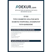 ICD 10 E1152 - Type 2 diabetes mellitus with diabetic peripheral angiopathy with gangrene - Dexur Data & Statistics Reference Guide