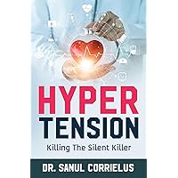 Hypertension: Killing the Silent Killer Hypertension: Killing the Silent Killer Kindle