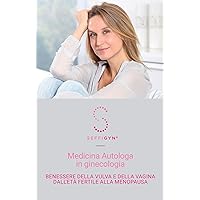 SEFFIGYN® - Medicina Autologa in ginecologia: Benessere della vulva e della vagina dall'età fertile alla menopausa (Italian Edition)