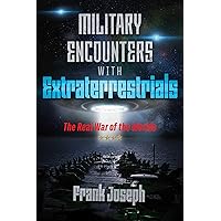 Military Encounters with Extraterrestrials: The Real War of the Worlds Military Encounters with Extraterrestrials: The Real War of the Worlds Paperback Audible Audiobook Kindle