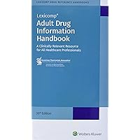 Adult Drug Information Handbook: A Clinically Relevant Resource for All Healthcare Professionals