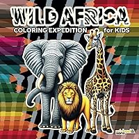 Wild Africa: Coloring Expedition for Kids Wild Africa: Coloring Expedition for Kids Paperback