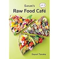 Sayuri's Raw Food Café Vol. 2 Sayuri's Raw Food Café Vol. 2 Paperback Kindle