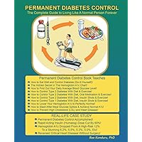 Permanent Diabetes Control: The Complete Guide To Living Like A Normal Person Forever Permanent Diabetes Control: The Complete Guide To Living Like A Normal Person Forever Paperback Kindle
