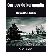 Campos de Normandía: Un Wargame en Solitario (Mike Lambo Solitaire Book Games) (Spanish Edition) Campos de Normandía: Un Wargame en Solitario (Mike Lambo Solitaire Book Games) (Spanish Edition) Paperback
