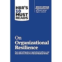 HBR's 10 Must Reads on Organizational Resilience (with bonus article 