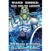 Wand Smoke: Tales from the Labyrinth: The Tears of Winter