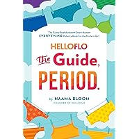 HelloFlo: The Guide, Period.: The Everything Puberty Book for the Modern Girl HelloFlo: The Guide, Period.: The Everything Puberty Book for the Modern Girl Paperback Kindle Audible Audiobook Hardcover