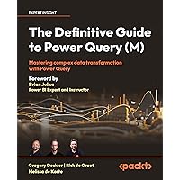 The Definitive Guide to Power Query (M): Mastering complex data transformation with Power Query The Definitive Guide to Power Query (M): Mastering complex data transformation with Power Query Paperback Kindle