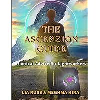 The Ascension Guide: Practical Advice for Lightworkers The Ascension Guide: Practical Advice for Lightworkers Paperback Kindle