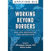 Working Beyond Borders: GIS for Geospatial Collaboration (Applying GIS) Working Beyond Borders: GIS for Geospatial Collaboration (Applying GIS) Paperback Kindle