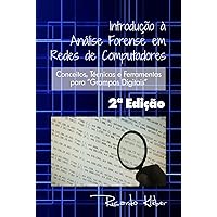 Introdução à Análise Forense em Redes de Computadores: Conceitos, Técnicas e Ferramentas para 