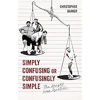 Simply Confusing Or Confusingly Simple: The Weight Loss Equation Simply Confusing Or Confusingly Simple: The Weight Loss Equation Paperback Kindle