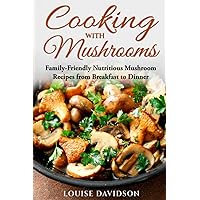 Cooking with Mushrooms: Family-Friendly Nutritious Mushroom Recipes from Breakfast to Dinner (Specific-Ingredient Cookbooks) Cooking with Mushrooms: Family-Friendly Nutritious Mushroom Recipes from Breakfast to Dinner (Specific-Ingredient Cookbooks) Paperback Hardcover