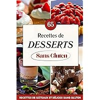 Mes Recettes de Desserts sans gluten: 65 Recette de Gâteaux et délices sans gluten (French Edition)