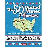 The 50 United States of America Activity Book For Kids, Word Games, Trivia, Coloring Puzzles and More!: Fun Kids American Activity Book With Facts, Games, Maps, Capitals, Picture Puzzles and More!