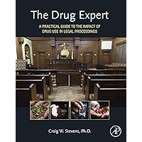 The Drug Expert: A Practical Guide to the Impact of Drug Use in Legal Proceedings The Drug Expert: A Practical Guide to the Impact of Drug Use in Legal Proceedings Kindle Hardcover