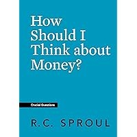 How Should I Think about Money? (Crucial Questions) How Should I Think about Money? (Crucial Questions) Kindle Paperback Audible Audiobook Audio CD