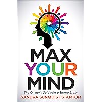 Max Your Mind: The Owner's Guide for a Strong Brain Max Your Mind: The Owner's Guide for a Strong Brain Kindle Audible Audiobook Paperback