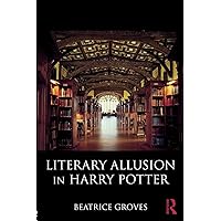 Literary Allusion in Harry Potter Literary Allusion in Harry Potter Paperback Kindle Hardcover