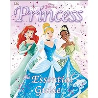 Disney Princess: The Essential Guide Disney Princess: The Essential Guide Hardcover