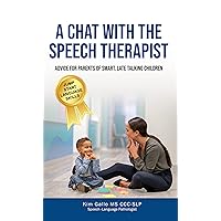 A Chat With The Speech Therapist: Advice for Parents of Smart, Late-talking Children A Chat With The Speech Therapist: Advice for Parents of Smart, Late-talking Children Kindle Audible Audiobook Paperback