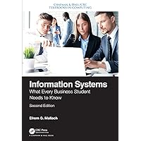 Information Systems: What Every Business Student Needs to Know, Second Edition (Chapman & Hall/CRC Textbooks in Computing) Information Systems: What Every Business Student Needs to Know, Second Edition (Chapman & Hall/CRC Textbooks in Computing) eTextbook Hardcover