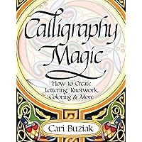 Interweave Press Calligraphy Magic: How to Create Lettering, Knotwork, Coloring and More Interweave Press Calligraphy Magic: How to Create Lettering, Knotwork, Coloring and More Paperback Kindle