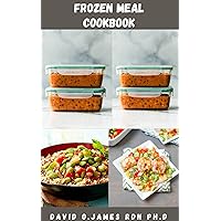 FROZEN MEAL COOKBOOK: All You Need To Become A Freezer Meal Genius Includes Mouthwatering Recipes And How To Get Started FROZEN MEAL COOKBOOK: All You Need To Become A Freezer Meal Genius Includes Mouthwatering Recipes And How To Get Started Kindle