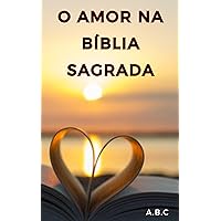O amor na Bíblia Sagrada (Portuguese Edition) O amor na Bíblia Sagrada (Portuguese Edition) Spiral-bound Kindle Hardcover Paperback Board book