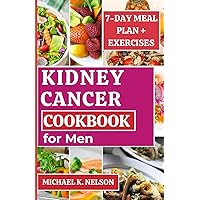Kidney Cancer Cookbook for Men: The Guide to Manage Kidney Cancer with Comforting Nourishing Recipes and Meal Plan for Treatment and Recovery (Cancer Cookbook Series) Kidney Cancer Cookbook for Men: The Guide to Manage Kidney Cancer with Comforting Nourishing Recipes and Meal Plan for Treatment and Recovery (Cancer Cookbook Series) Paperback Kindle