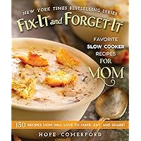 Fix-It and Forget-It Favorite Slow Cooker Recipes for Mom: 150 Recipes Mom Will Love to Make, Eat, and Share! Fix-It and Forget-It Favorite Slow Cooker Recipes for Mom: 150 Recipes Mom Will Love to Make, Eat, and Share! Paperback Kindle