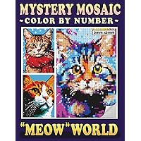 Mystery Mosaics Color By Number Meow World: Pixel Art Coloring Book for Cat Lovers, Color Quest to Uncover Cat's Meowsterpieces for Purrfect Relaxation Mystery Mosaics Color By Number Meow World: Pixel Art Coloring Book for Cat Lovers, Color Quest to Uncover Cat's Meowsterpieces for Purrfect Relaxation Paperback