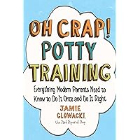 Oh Crap! Potty Training: Everything Modern Parents Need to Know to Do It Once and Do It Right (1) (Oh Crap Parenting) Oh Crap! Potty Training: Everything Modern Parents Need to Know to Do It Once and Do It Right (1) (Oh Crap Parenting) Paperback Audible Audiobook Kindle Spiral-bound Audio CD
