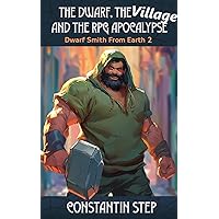 The Dwarf, The Village, and The RPG Apocalypse: Dwarf Smith from Earth 2 The Dwarf, The Village, and The RPG Apocalypse: Dwarf Smith from Earth 2 Kindle
