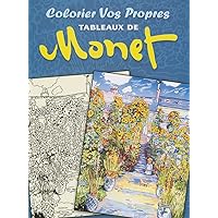Colorier vos Propres Tableaux de Monet (Dover Bilingual Books For Kids) (French Edition) Colorier vos Propres Tableaux de Monet (Dover Bilingual Books For Kids) (French Edition) Paperback
