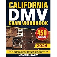 California DMV Exam Workbook: Your Ultimate Guide to First-Try Success with 450 Comprehensive Practice Questions and Detailed Breakdowns
