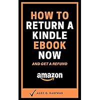 How to Return a Kindle eBook Now: A Complete 2020 Guide on How to Return a Kindle eBook Now. (Kindle Mastery 2)