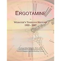 Ergotamine: Webster's Timeline History, 1933 - 2007