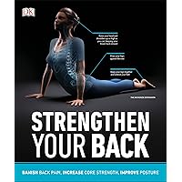 Strengthen Your Back: Exercises to Build a Better Back and Improve Your Posture (DK Medical Care Guides) Strengthen Your Back: Exercises to Build a Better Back and Improve Your Posture (DK Medical Care Guides) Paperback Kindle